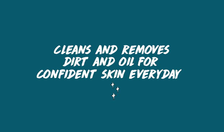 cleans and removes dirt and oil for confident skin everyday