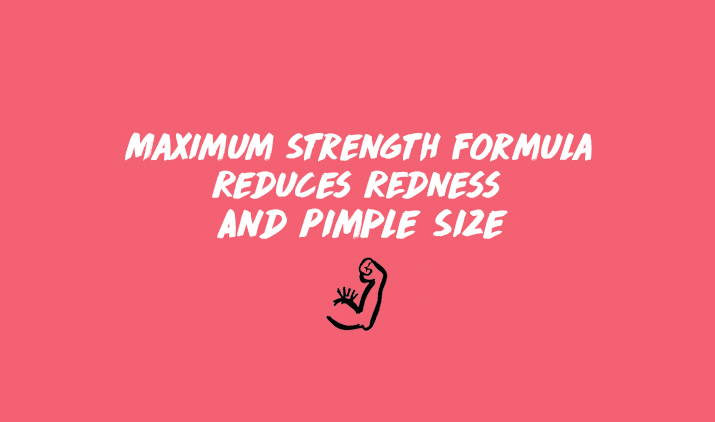 maximum strength formula reduces redness and pimple size